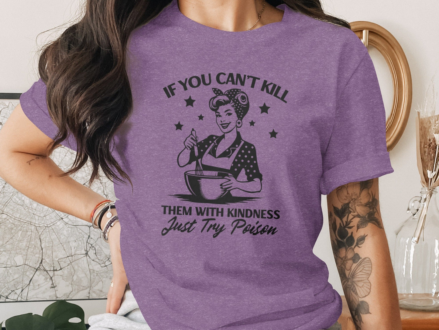 If You Can't Kill Them With Kindness Just Try Poison T-Shirt