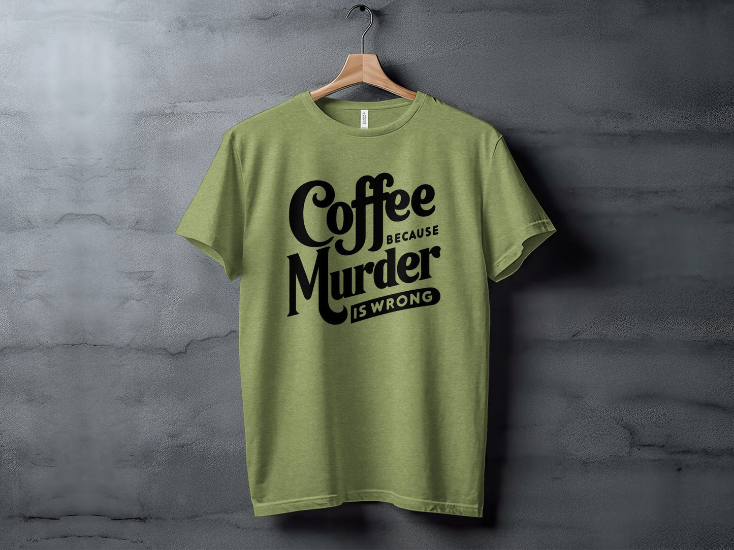 Coffee Because Murder is Wrong Graphic Design T-Shirt