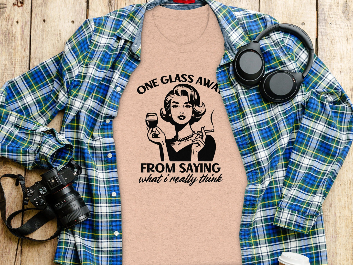 One Glass Away From Saying What I Think Graphic T-Shirt