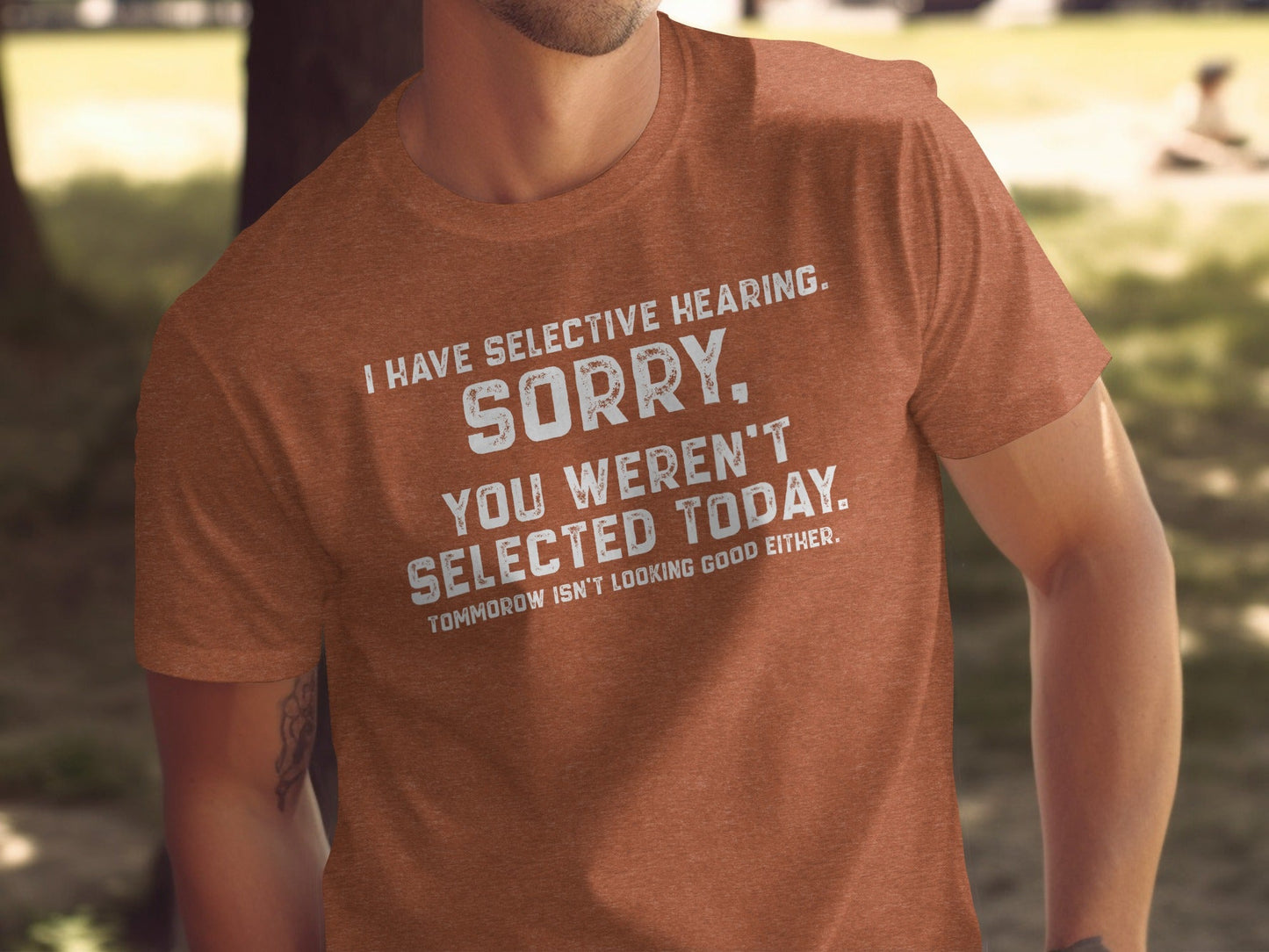 I Have Selective Hearing Sorry Sarcastic Funny T-Shirt