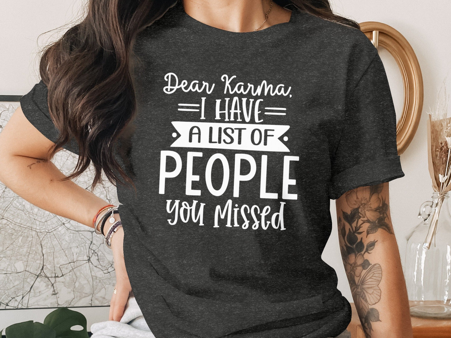 Dear Karma I Have A List Of People You Missed T-Shirt