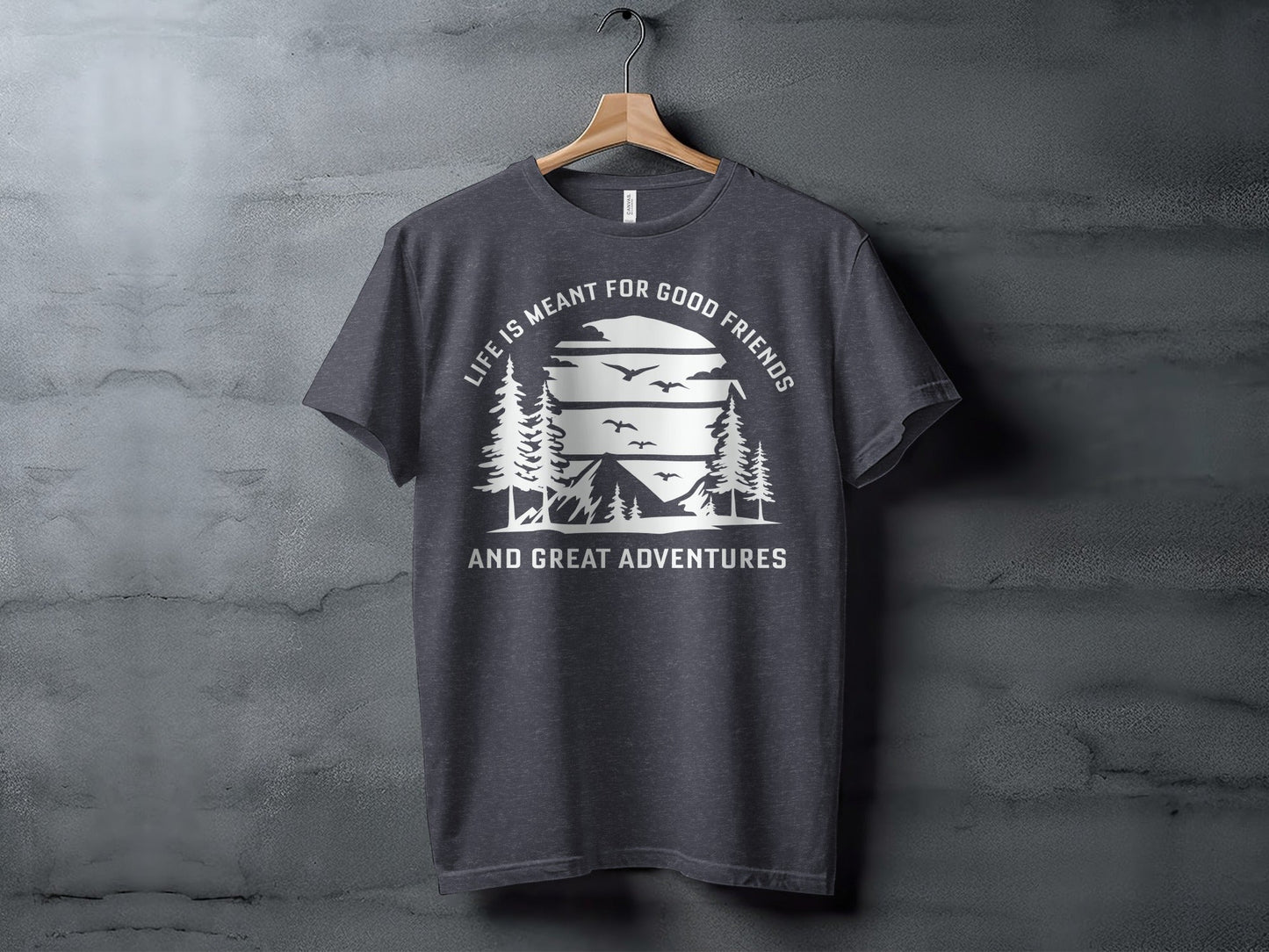 Life Meant For Good Friends Great Adventures Graphic T-Shirt