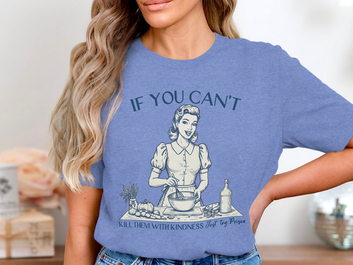 If You Can't Kill Them With Kindness Try Poison T-Shirt