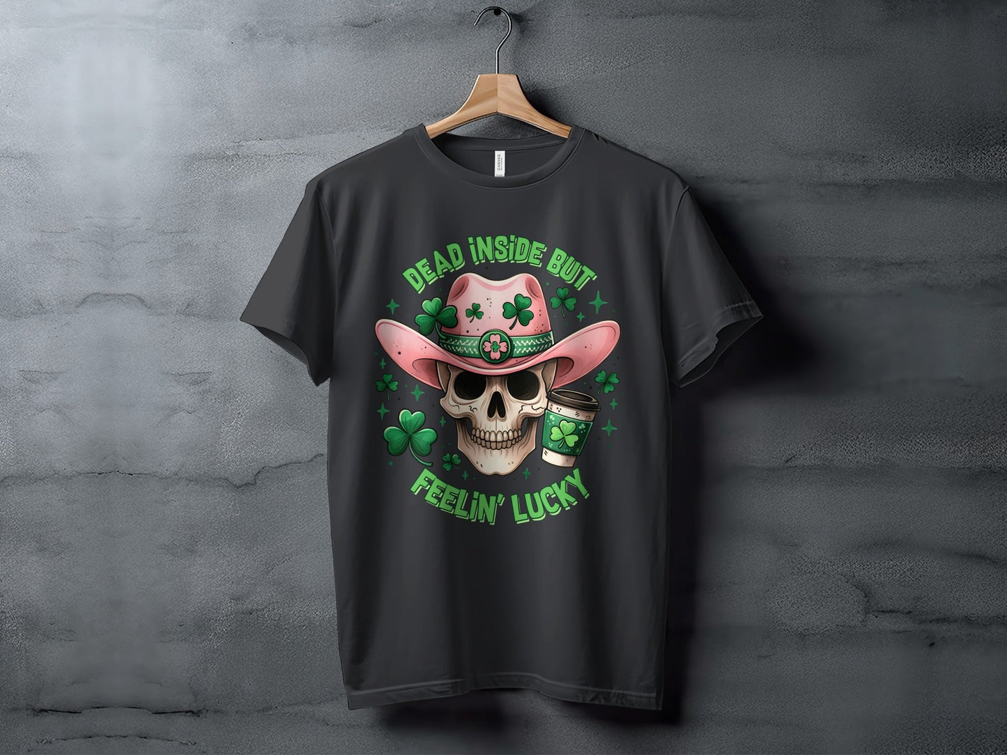 Dead Inside T-Shirt, Lucky T-Shirt, St Patricks Day T-Shirt, Skull T-Shirt, Cowboy Hat T-Shirt, Coffee T-Shirt, Clover T-Shirt