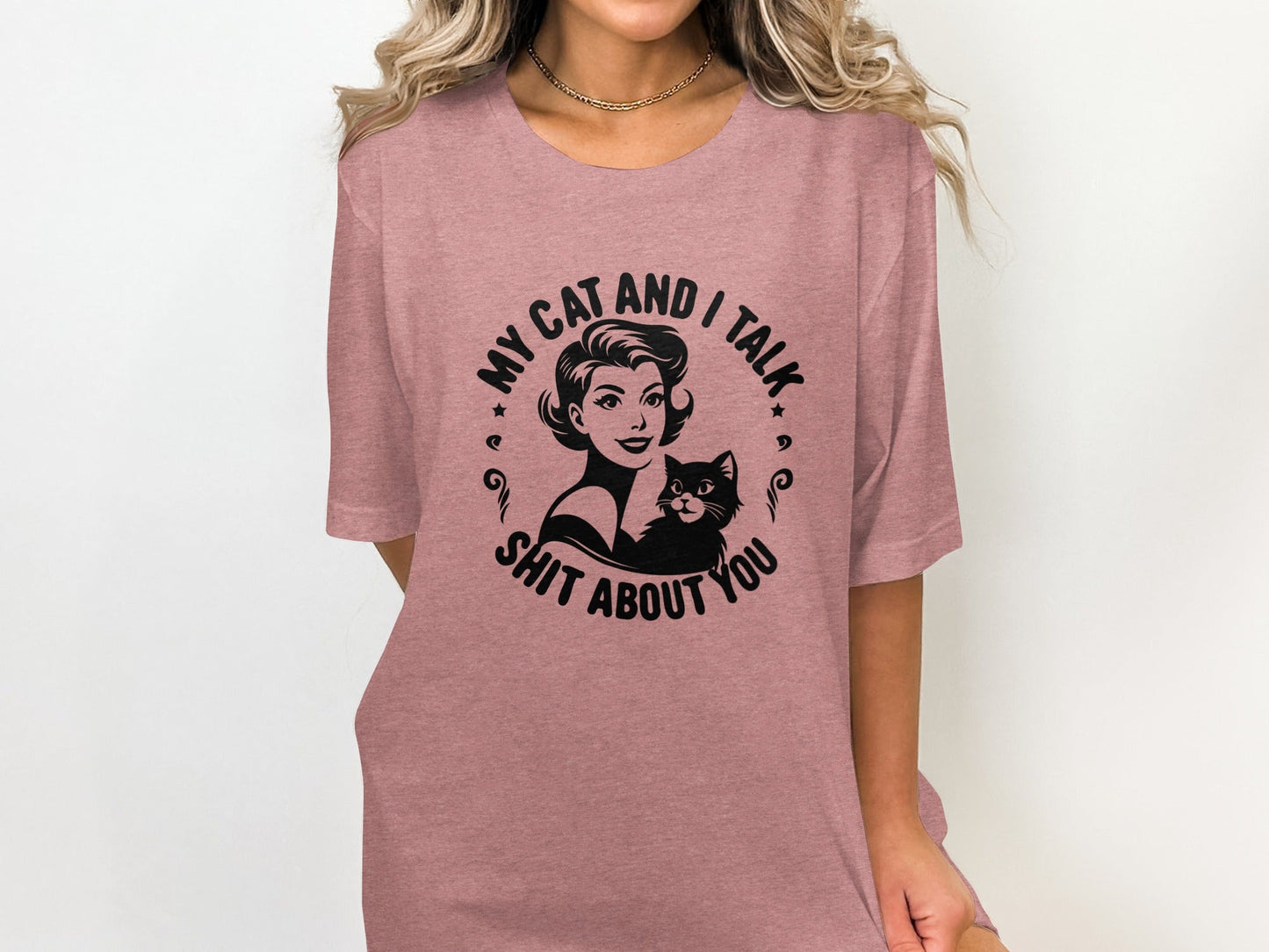 My Cat and I Talk Shit About You Funny Graphic T-Shirt
