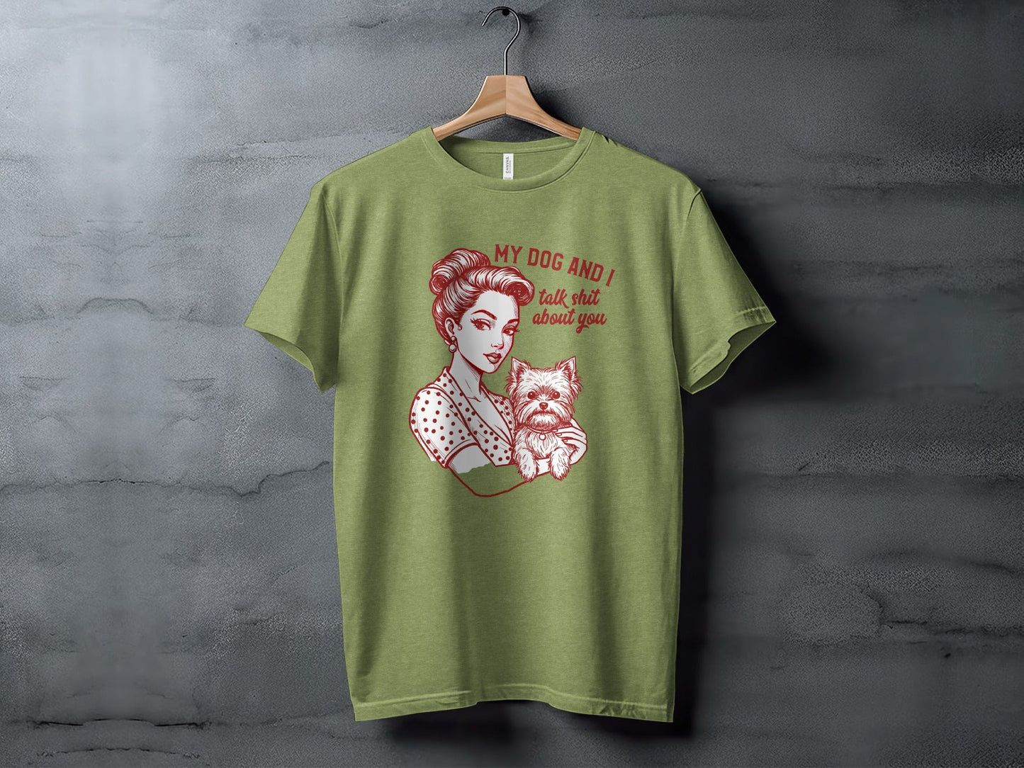 My Dog and I Talk Shit About You Funny Dog Lover T-Shirt