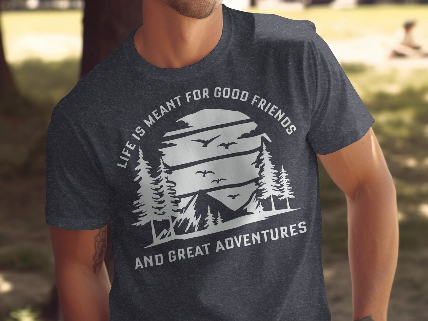 Life Meant For Good Friends Great Adventures Graphic T-Shirt