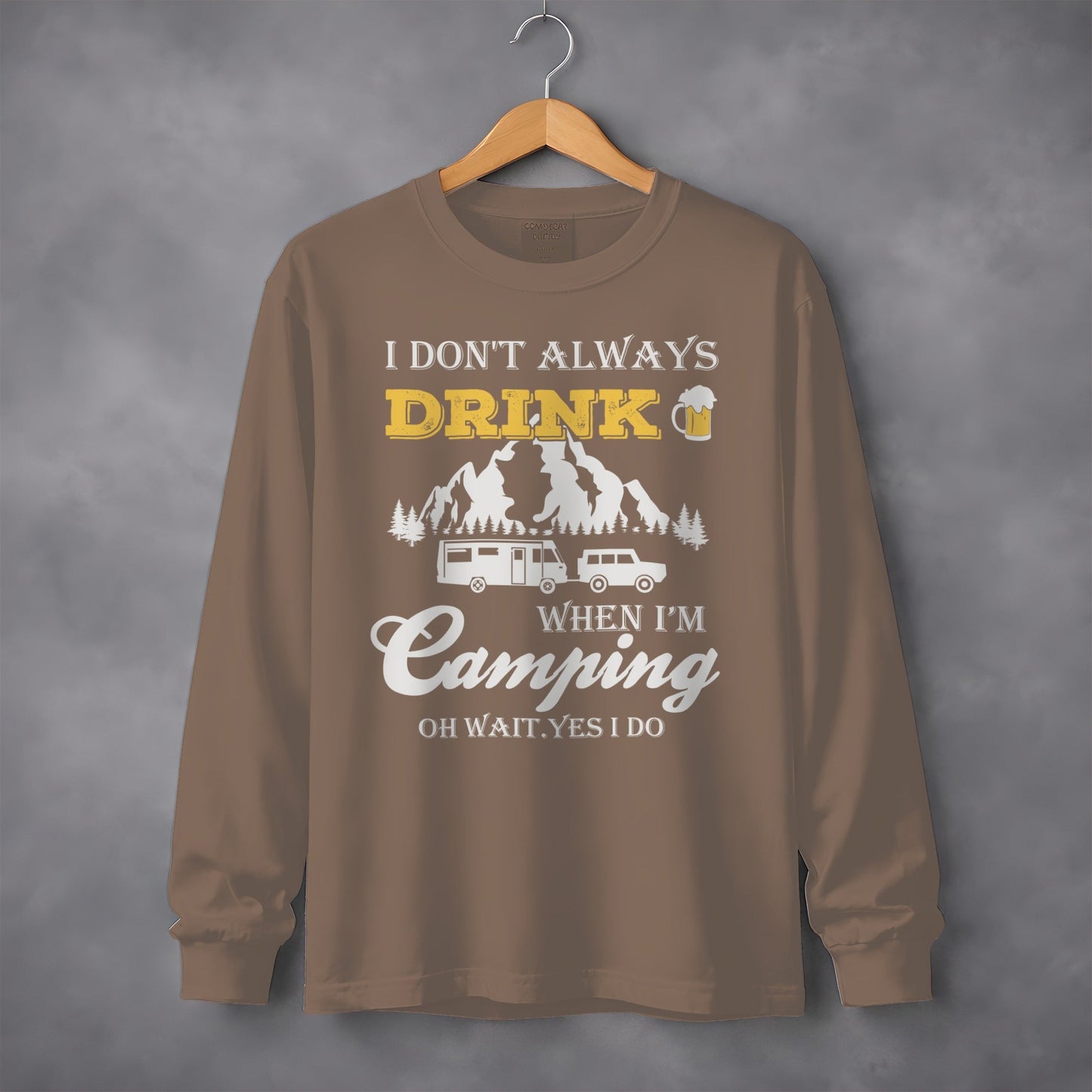 I Dont Always Drink When Im Camping Funny Design Long Sleeve T-Shirt