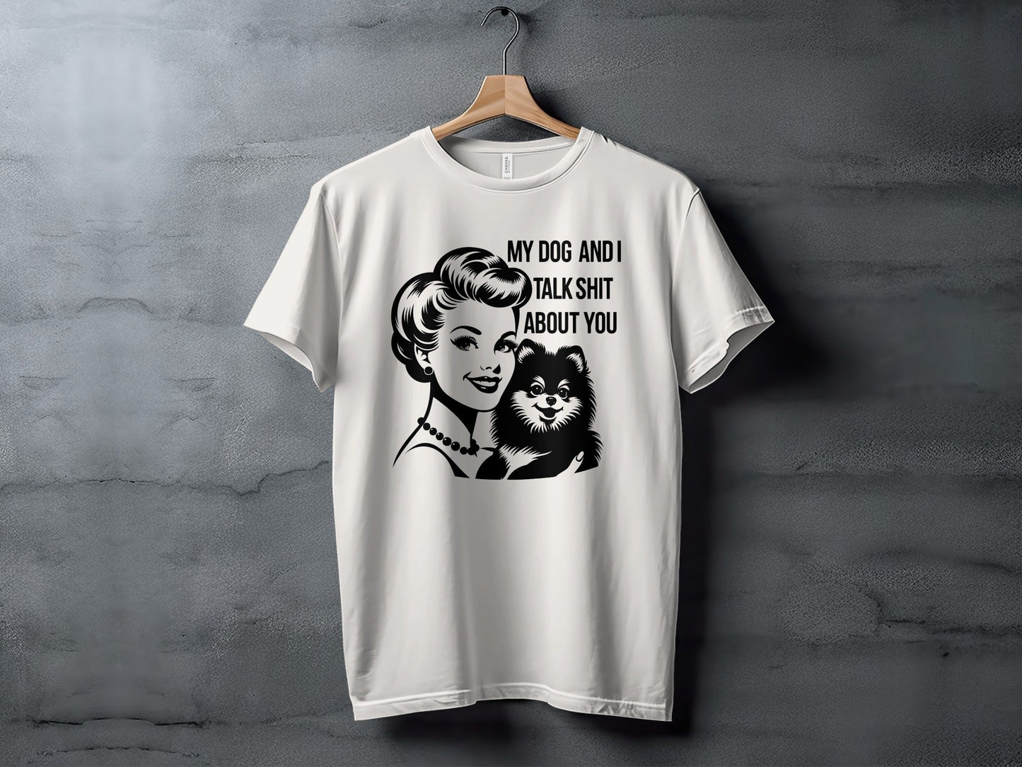 My Dog And I Talk Shit About You Illustrated T-Shirt