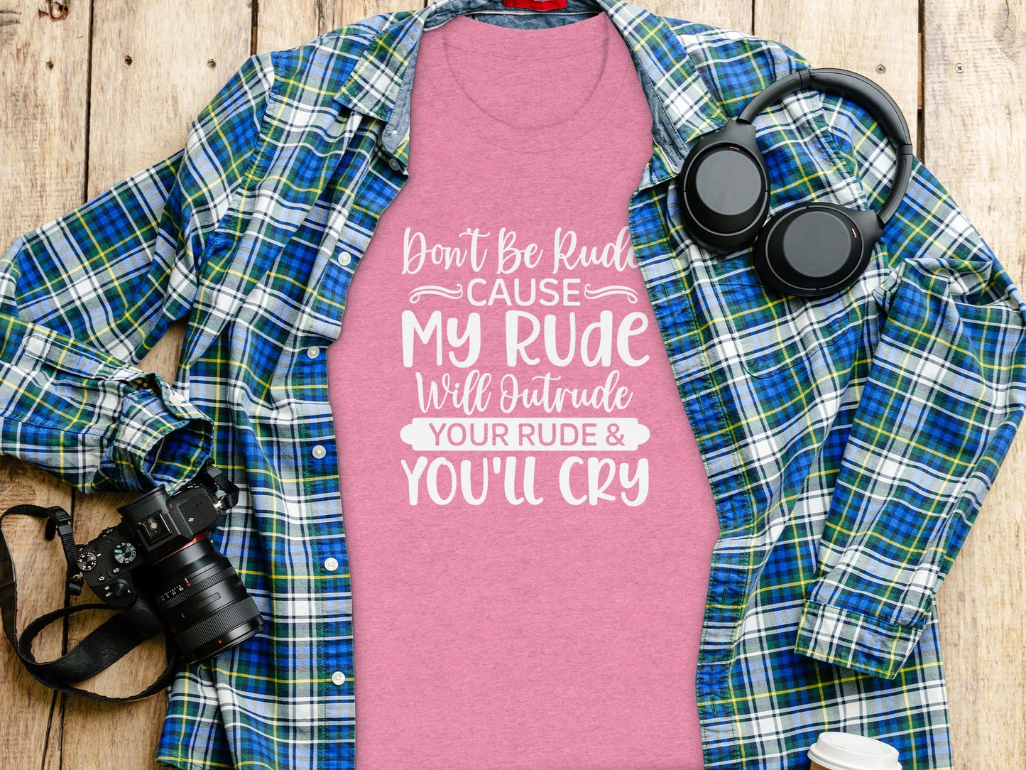 Don't Be Rude My Rude Will Outrude Your Rude T-Shirt