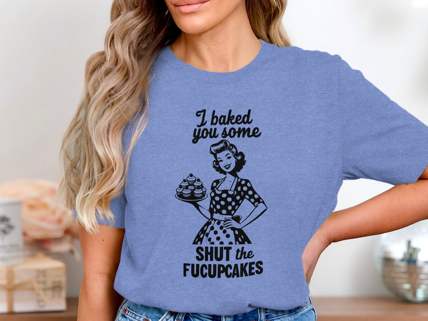 I Baked You Some Shut The Fucupcakes Funny Design T-Shirt