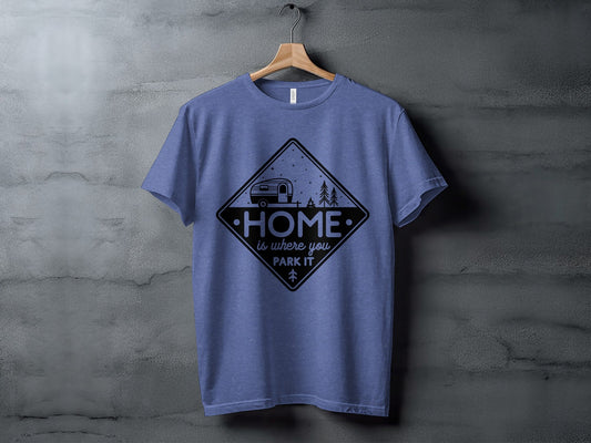 Home Is Where You Park It Camping RV Adventure T-Shirt