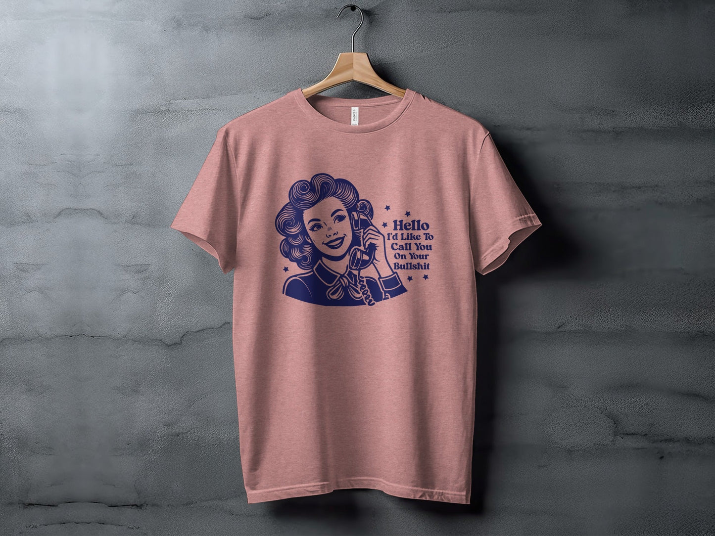 Hello Id Like To Call You On Your Bullshit T-Shirt