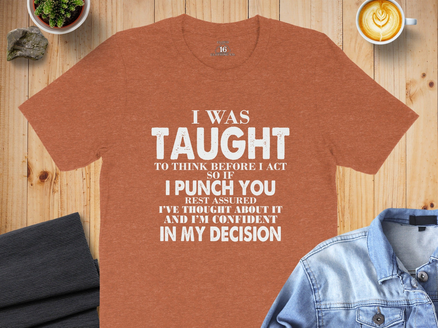 I Was Taught To Think Before I Act Funny Joke T-Shirt