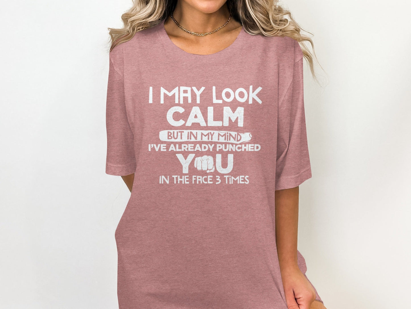 I May Look Calm Already Punched You Funny Graphic T-Shirt