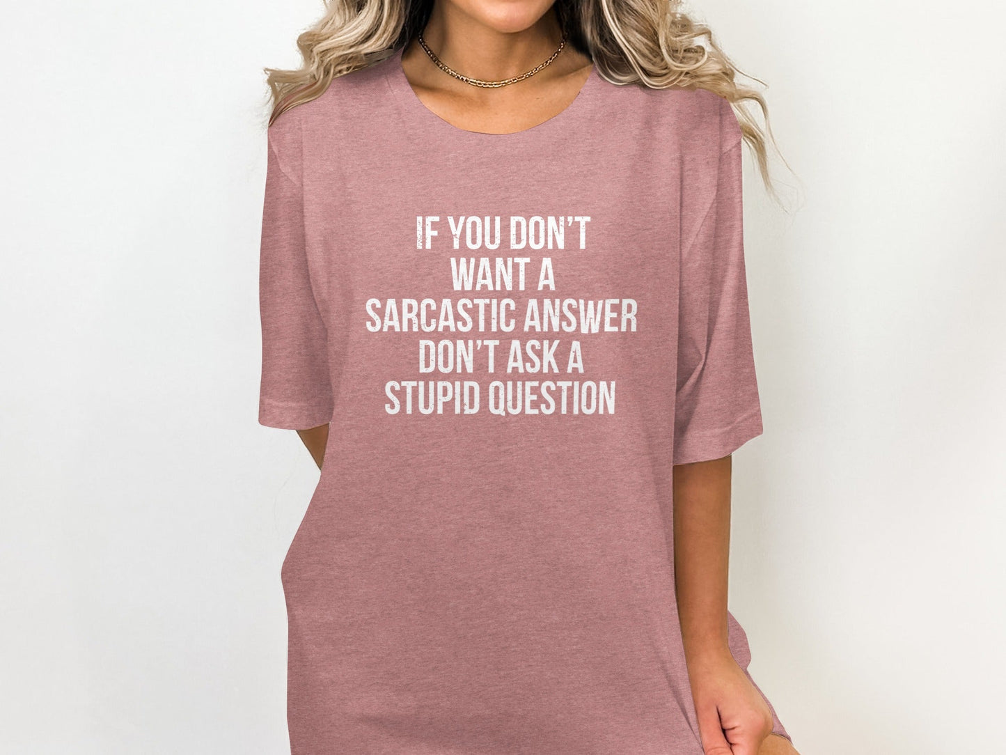 If You Don't Want A Sarcastic Answer T-Shirt