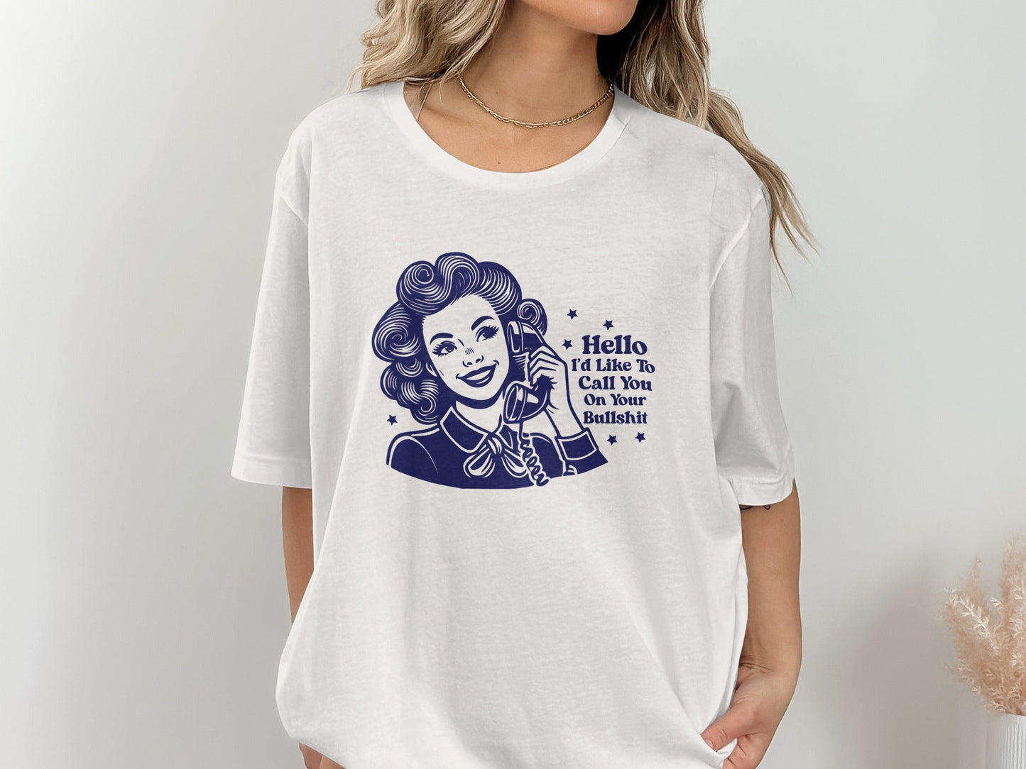 Hello Id Like To Call You On Your Bullshit T-Shirt