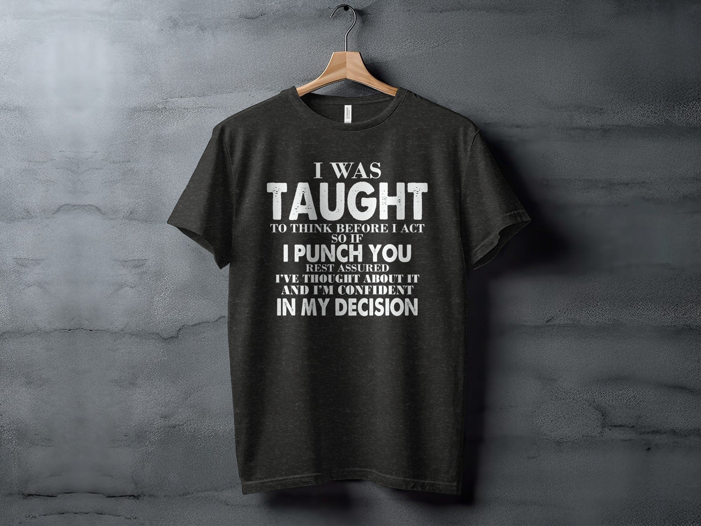 I Was Taught To Think Before I Act Funny Joke T-Shirt