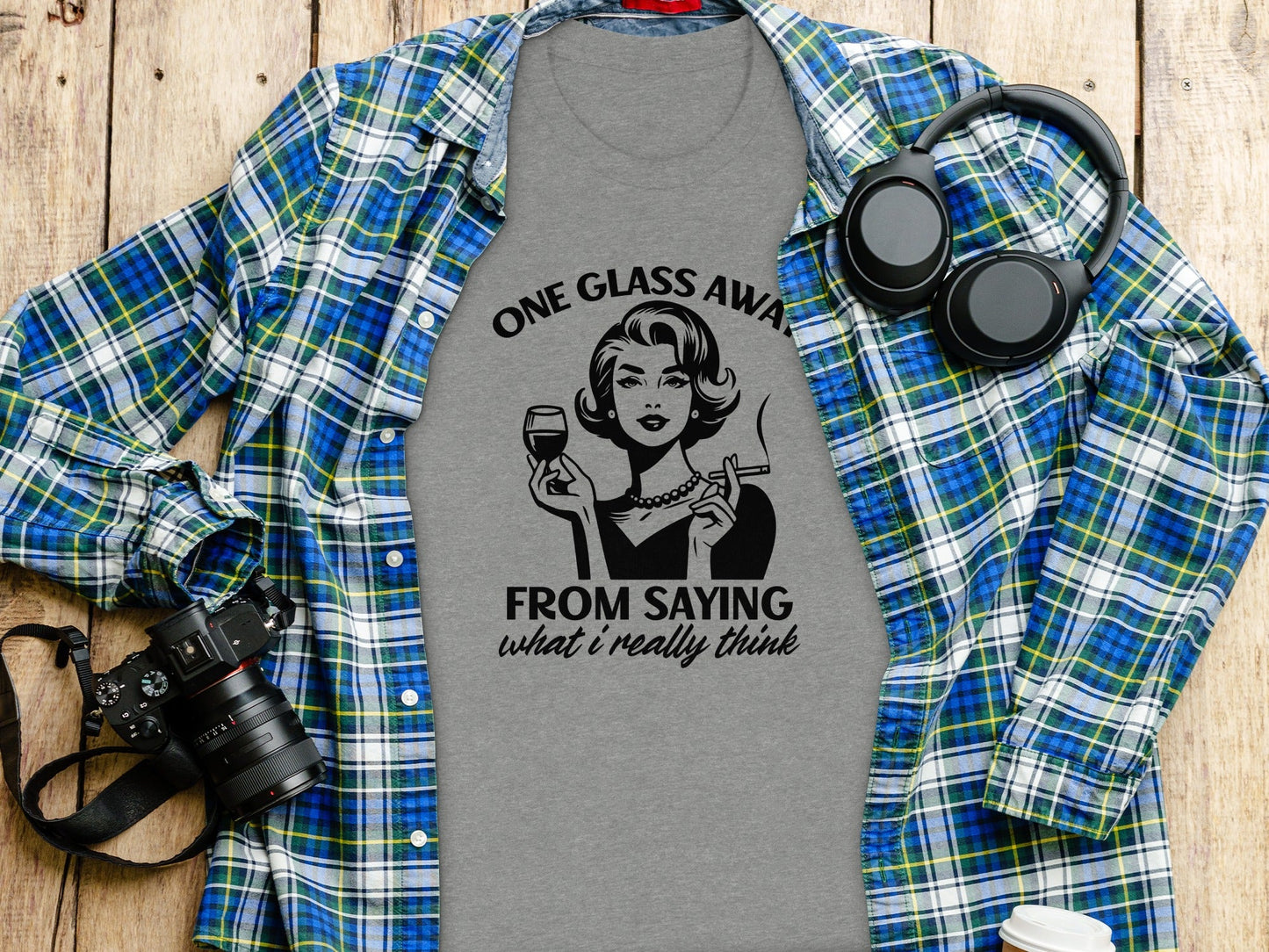 One Glass Away From Saying What I Think Graphic T-Shirt