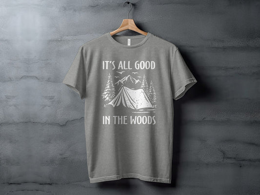 Its All Good In The Woods Camping Graphic Art T-Shirt