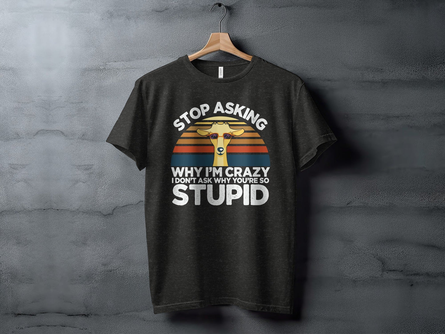 Stop Asking Why I'm Crazy Funny Llama Graphic T-Shirt