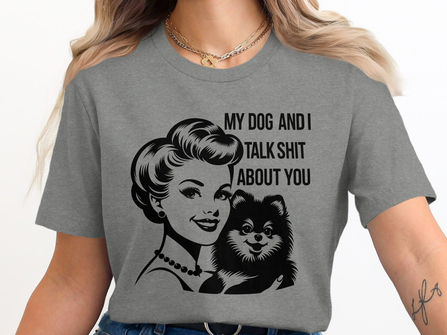 My Dog And I Talk Shit About You Illustrated T-Shirt