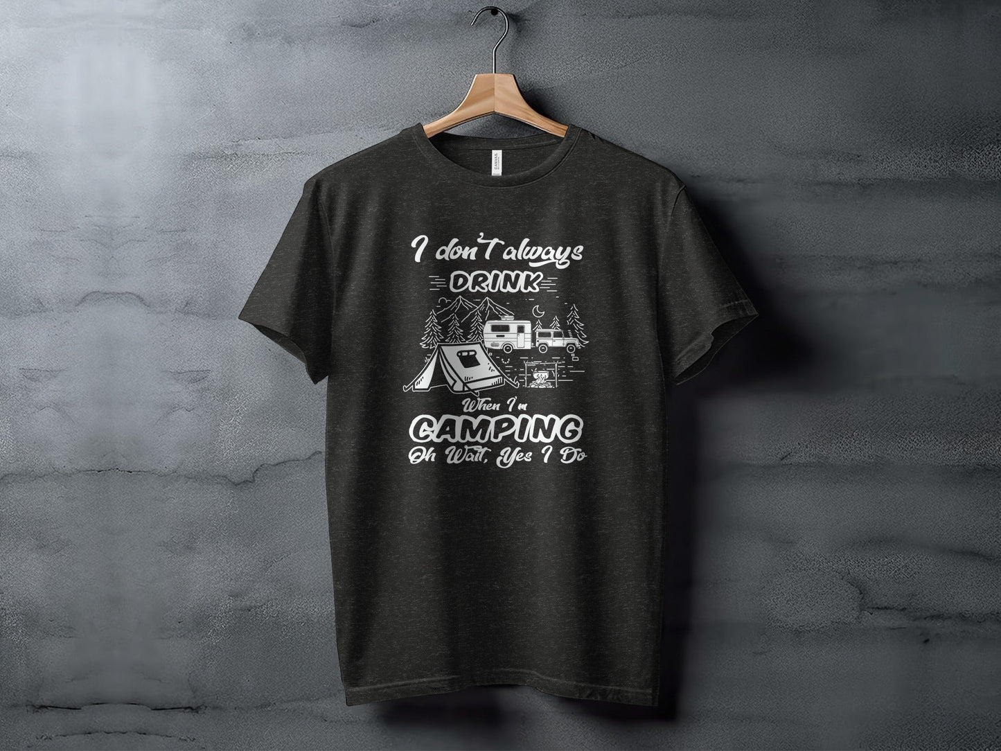 I Don't Always Drink When Camping Camping T-Shirt