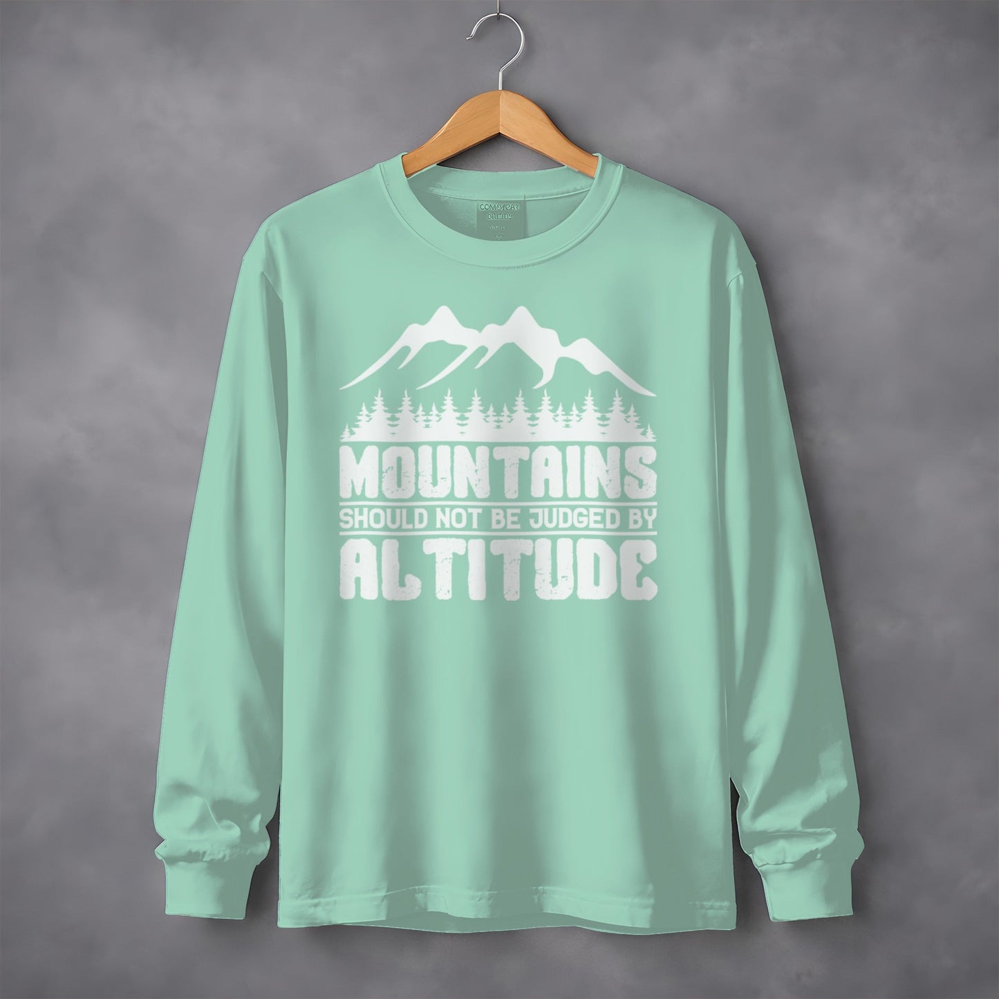 Mountains Should Not Be Judged By Altitude Graphic Long Sleeve T-Shirt