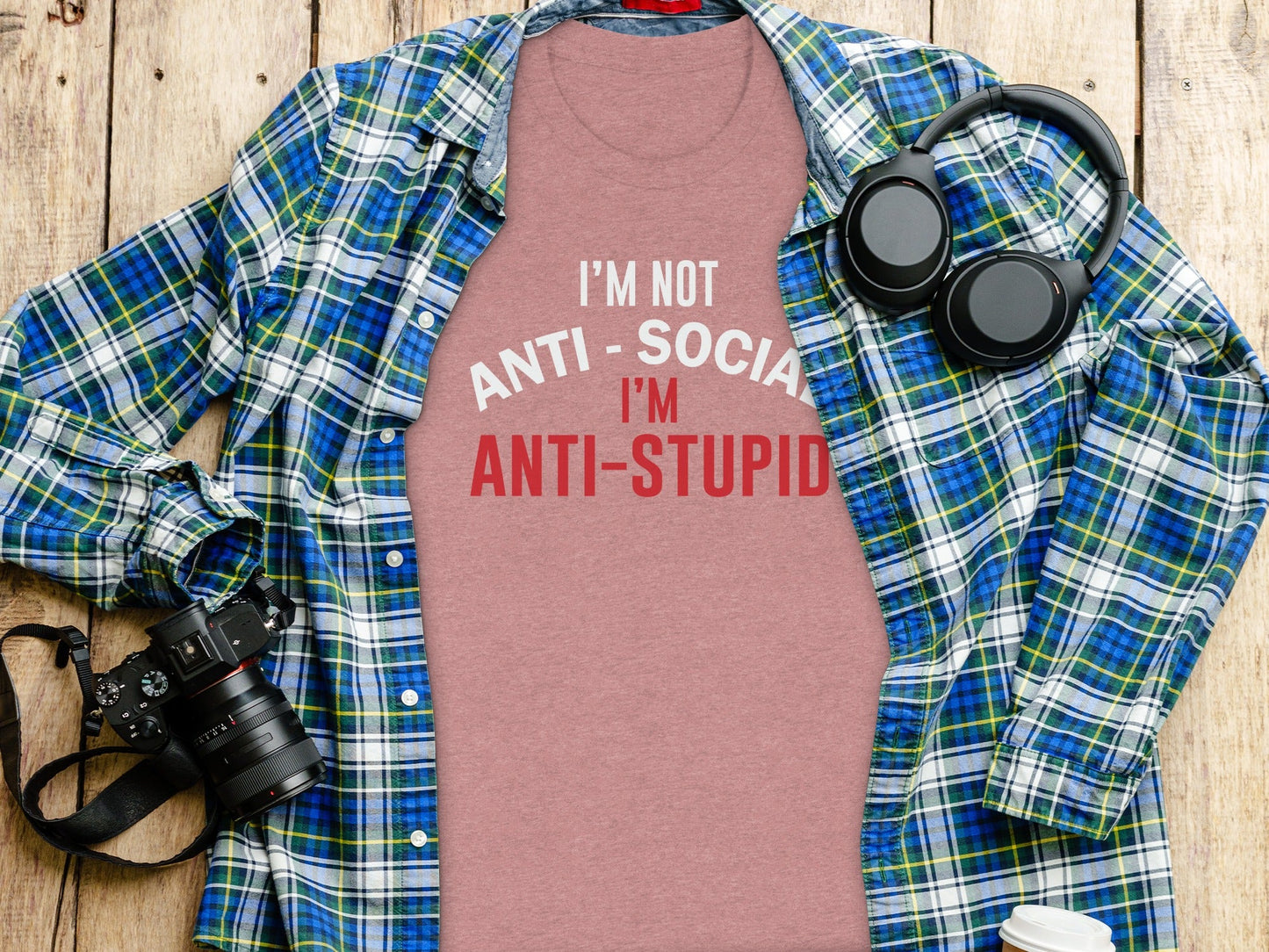 I'm Not Anti Social I'm Anti Stupid Funny Sarcastic T-Shirt