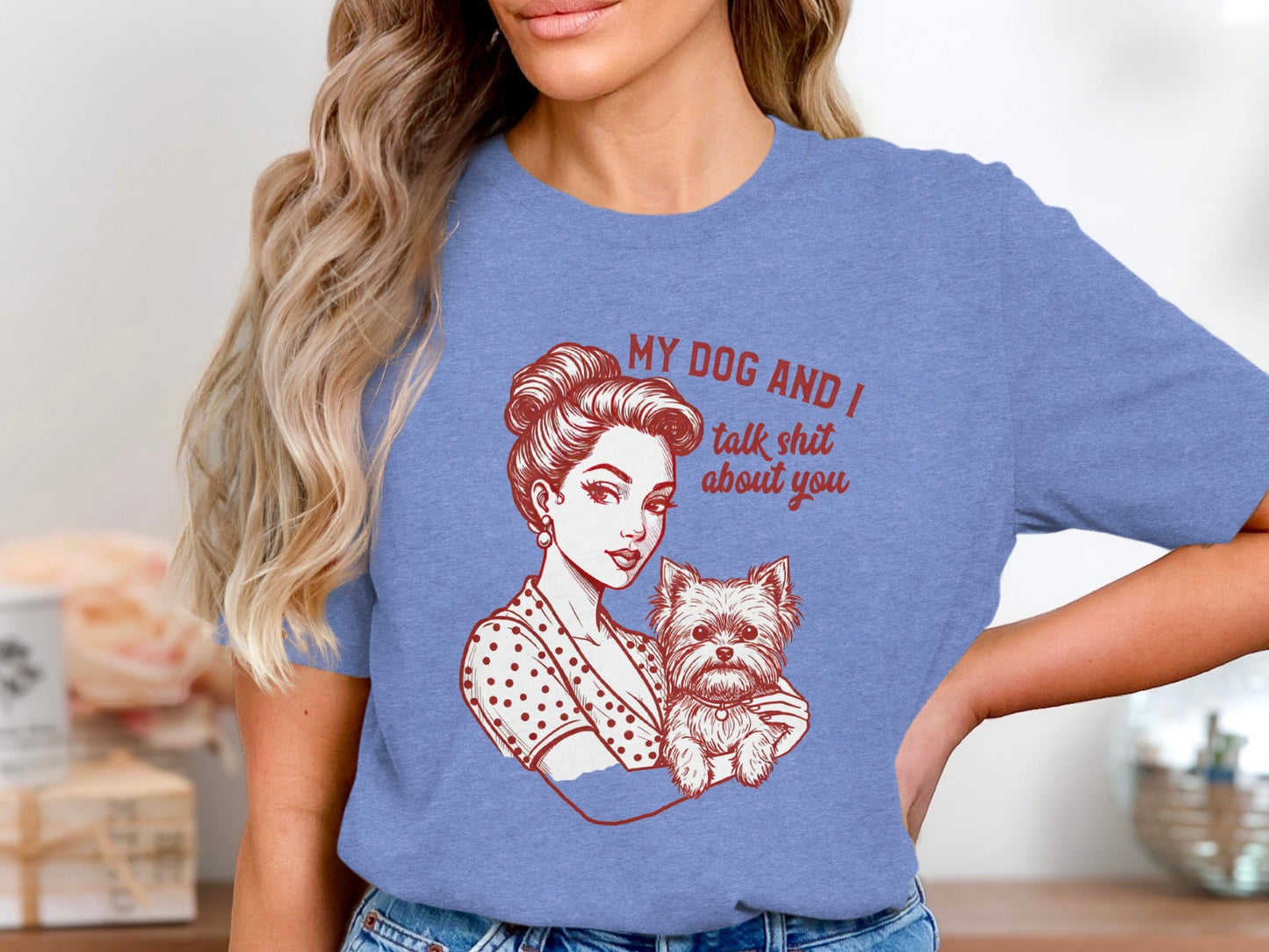My Dog and I Talk Shit About You Funny Dog Lover T-Shirt