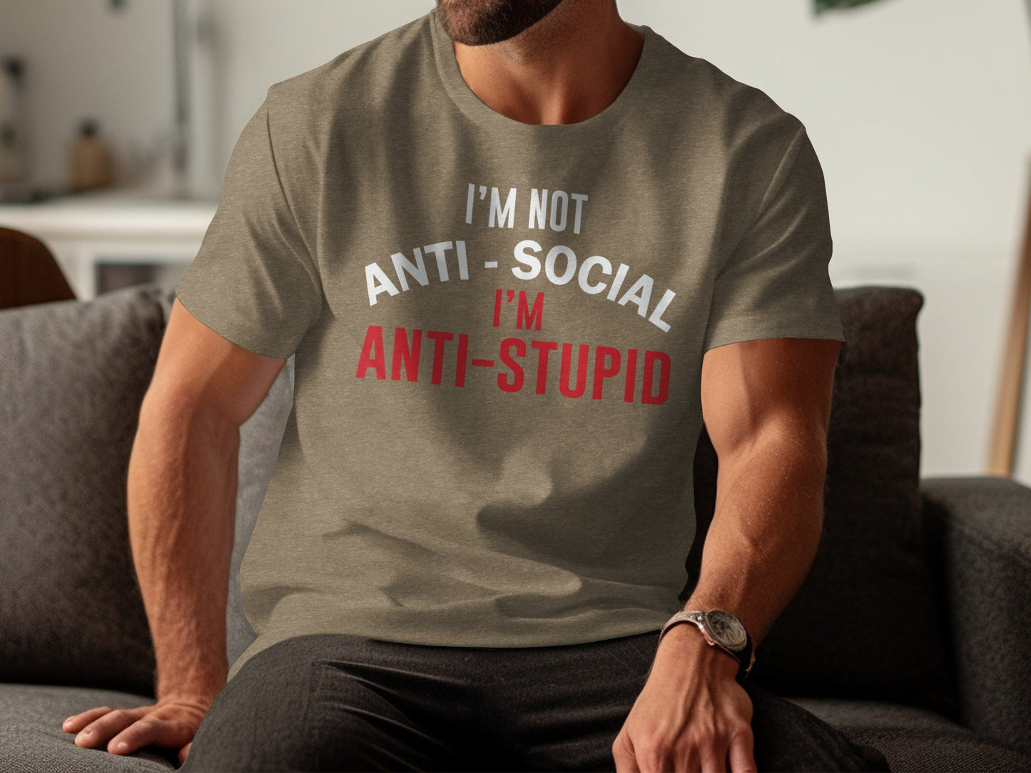 I'm Not Anti Social I'm Anti Stupid Funny Sarcastic T-Shirt