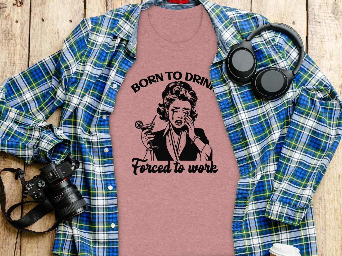 Born To Drink Forced To Work Funny Woman Illustration T-Shirt