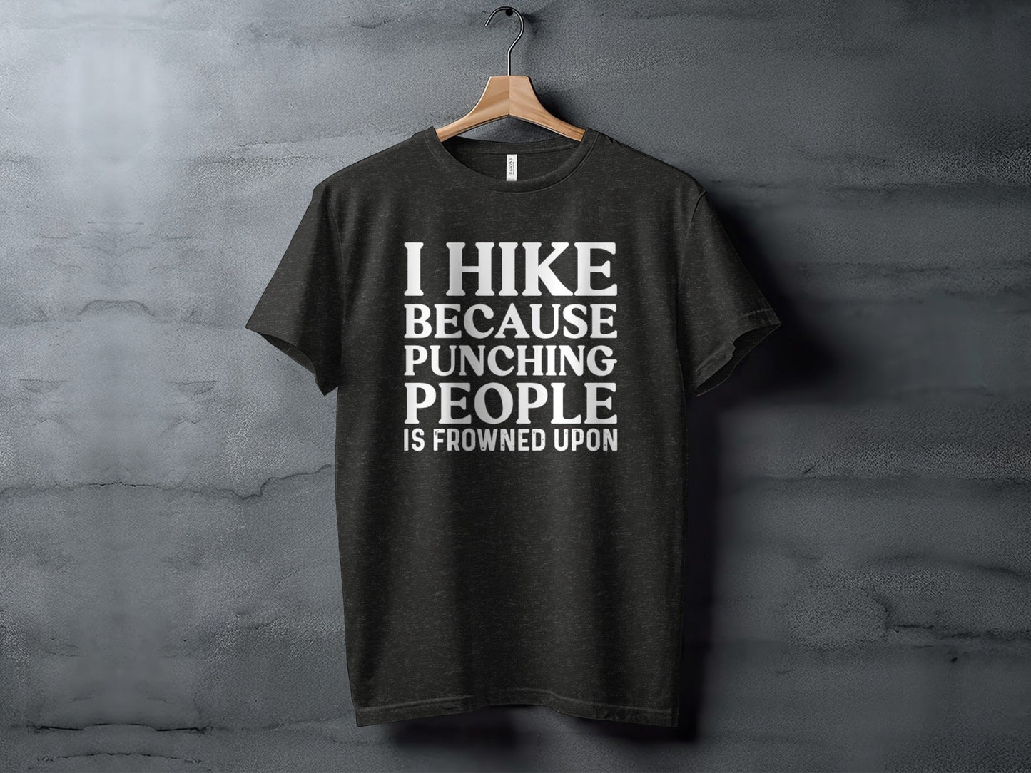 I Hike Because Punching People is Frowned Upon T-Shirt