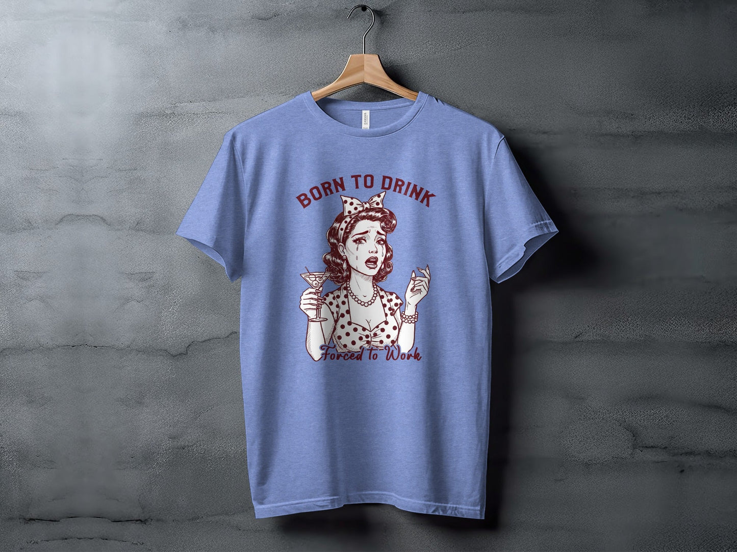 Born To Drink Forced To Work Crying Woman Art T-Shirt