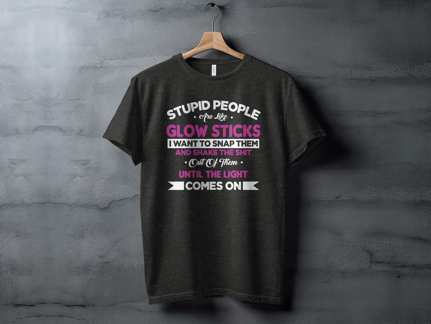Stupid People Are Like Glow Sticks Funny Sarcastic T-Shirt