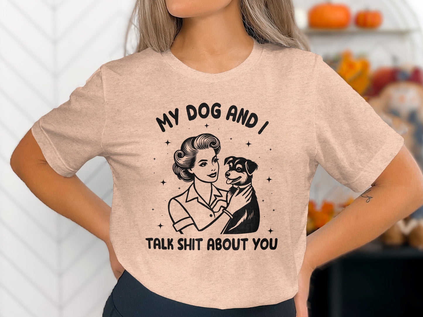 My Dog And I Talk Shit About You Women Graphic T-Shirt