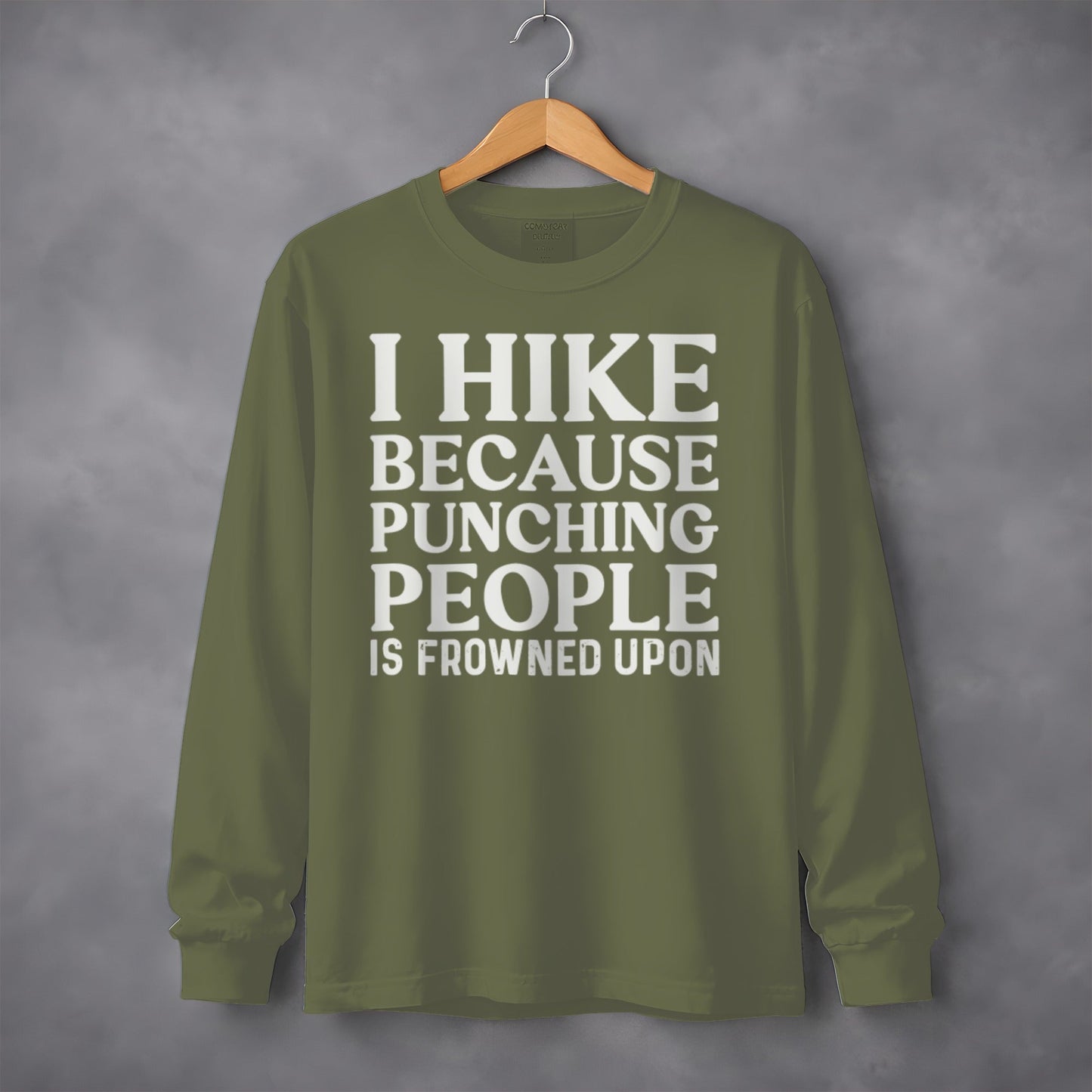 I Hike Because Punching People Is Frowned Upon Long Sleeve T-Shirt