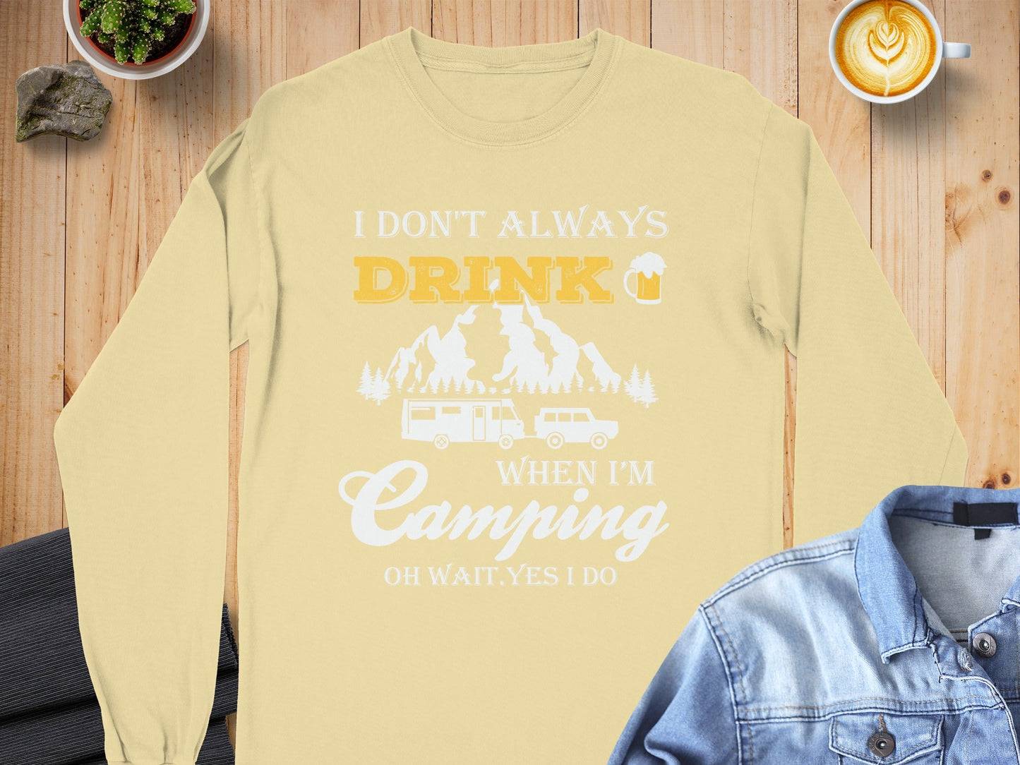 I Dont Always Drink When Im Camping Funny Design Long Sleeve T-Shirt