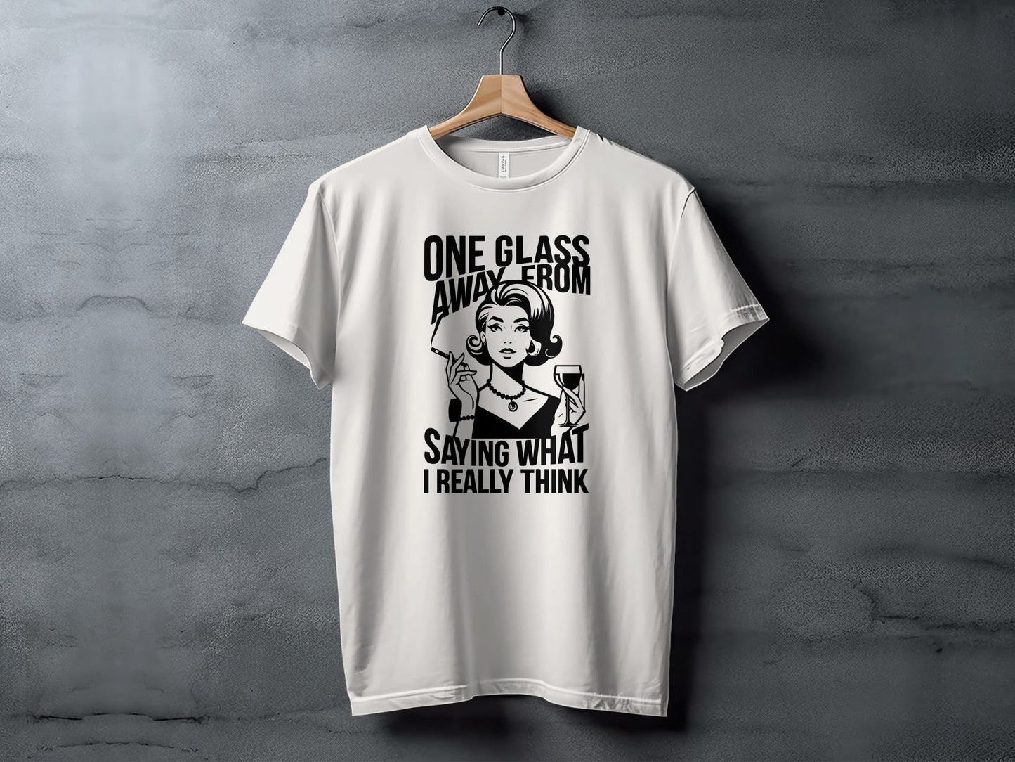 One Glass Away Funny Woman Saying Graphic T-Shirt