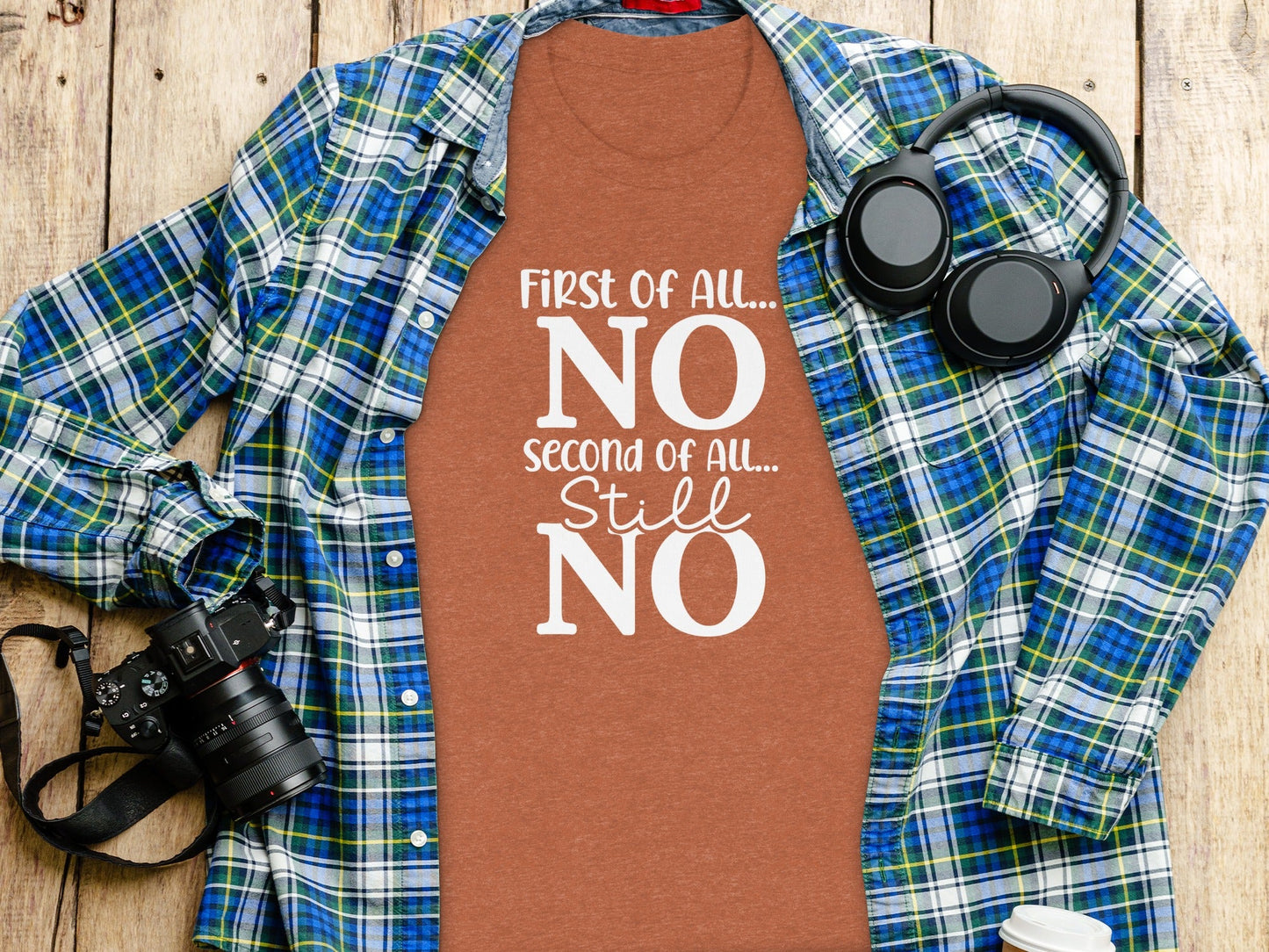 First Of All NO -  Funny Sarcastic Statement T-Shirt