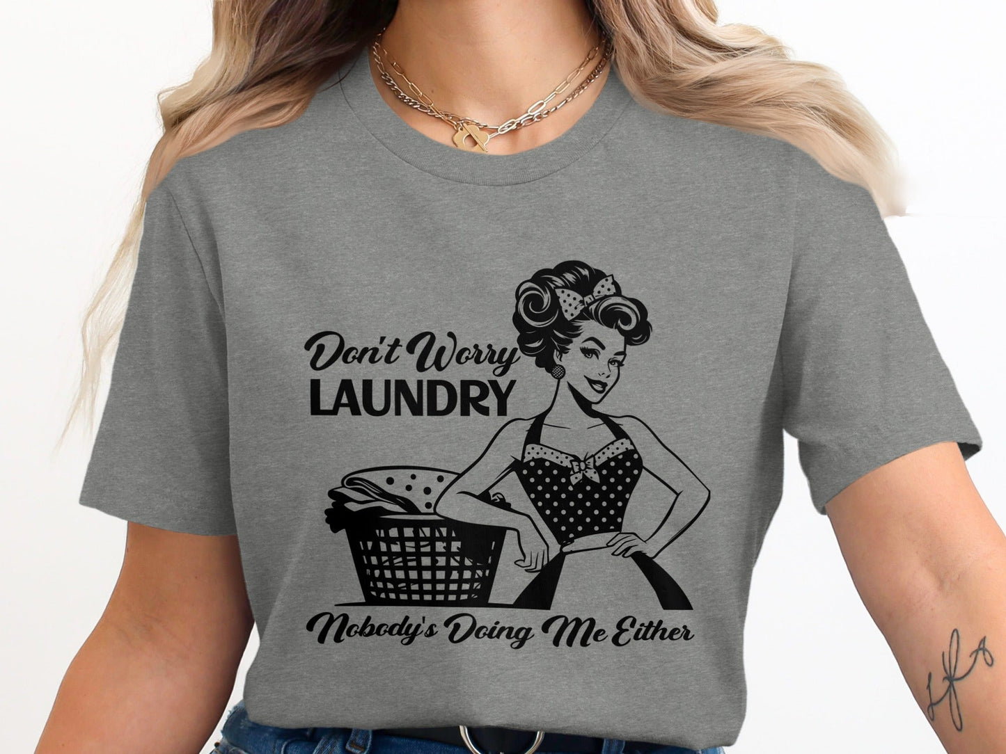 Don't Worry Laundry Nobody's Doing Me Either Funny T-Shirt