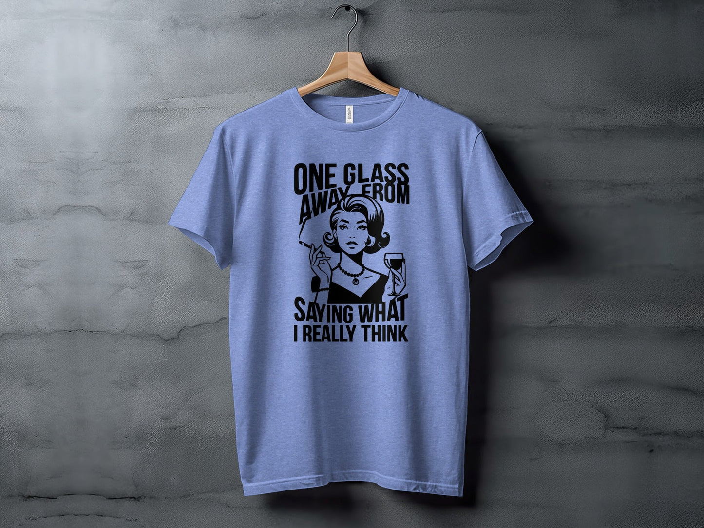 One Glass Away Funny Woman Saying Graphic T-Shirt