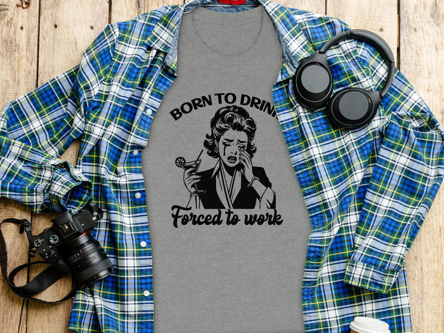 Born To Drink Forced To Work Funny Woman Illustration T-Shirt