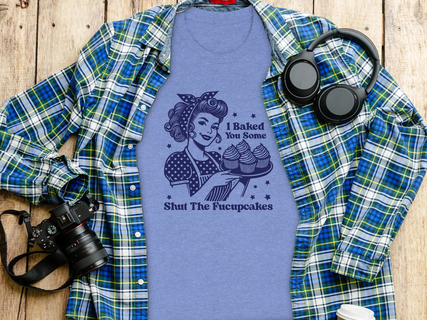 I Baked You Some Shut The Fucupcakes Funny T-Shirt
