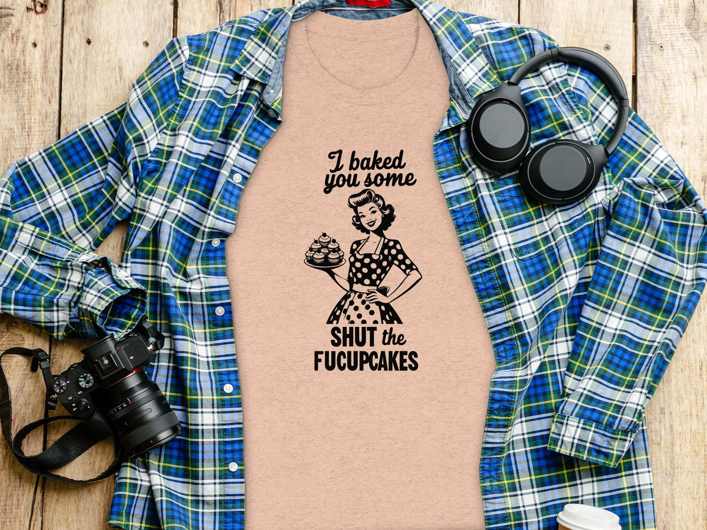 I Baked You Some Shut The Fucupcakes Funny Design T-Shirt