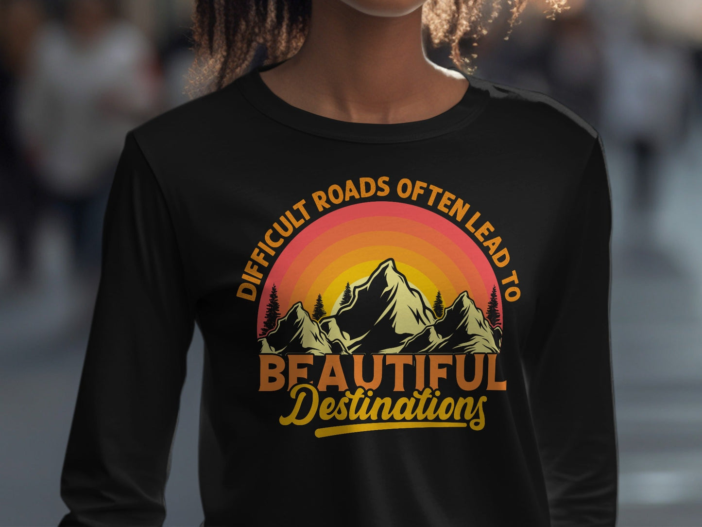 Difficult Roads Beautiful Destinations Retro Style T-Shirt Long Sleeve T-Shirt