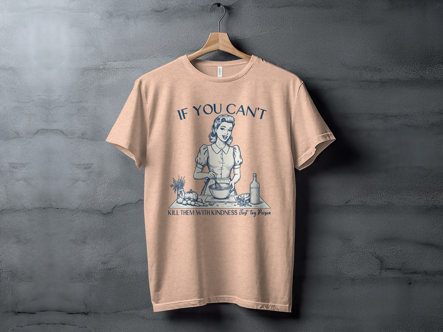 If You Can't Kill Them With Kindness Try Poison T-Shirt