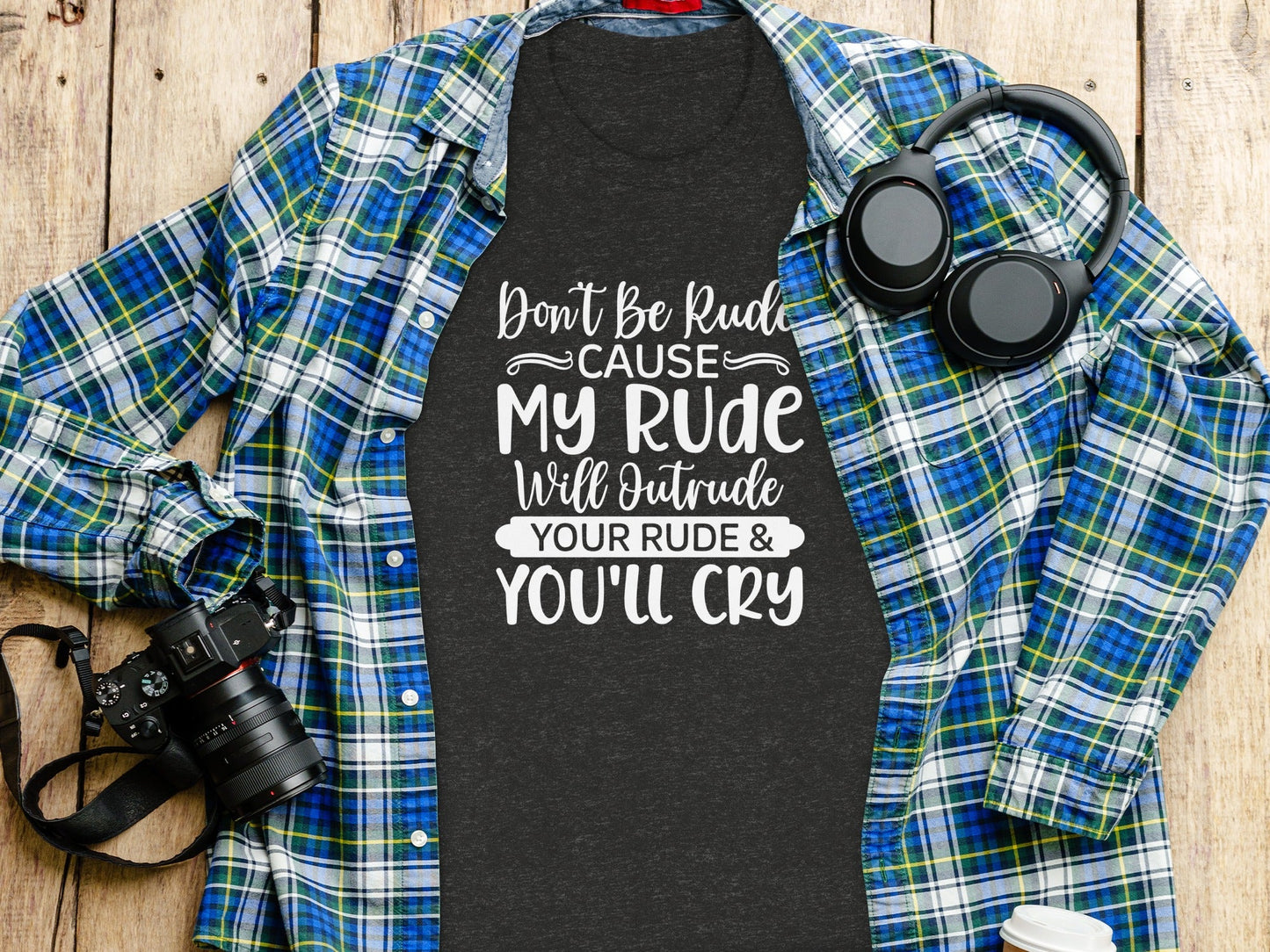 Don't Be Rude My Rude Will Outrude Your Rude T-Shirt