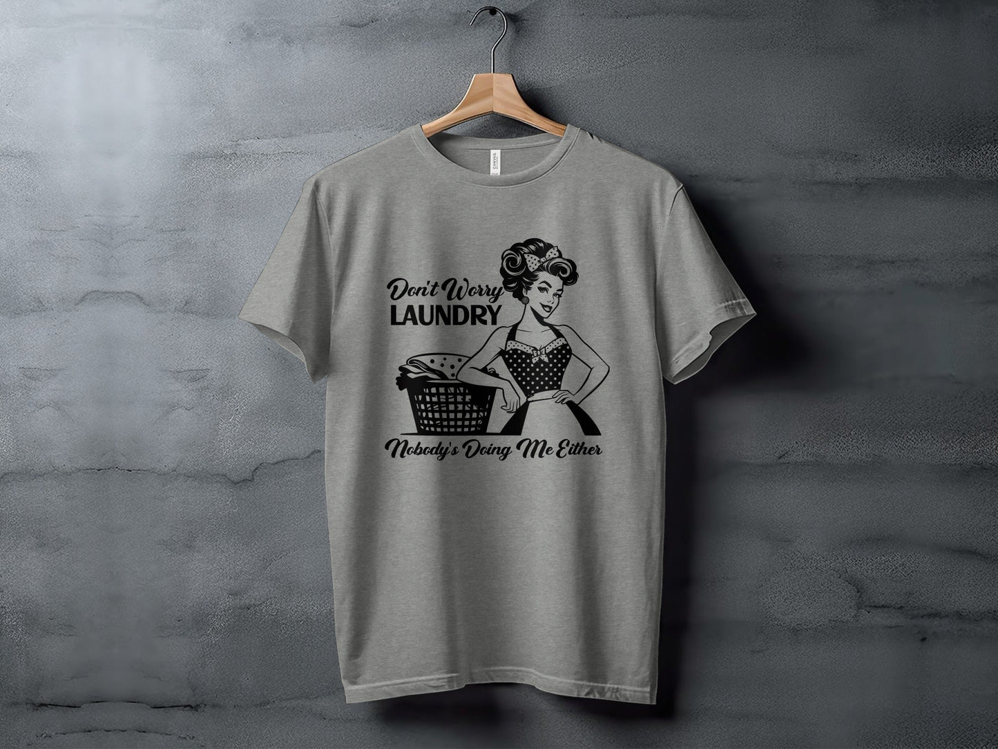 Don't Worry Laundry Nobody's Doing Me Either Funny T-Shirt