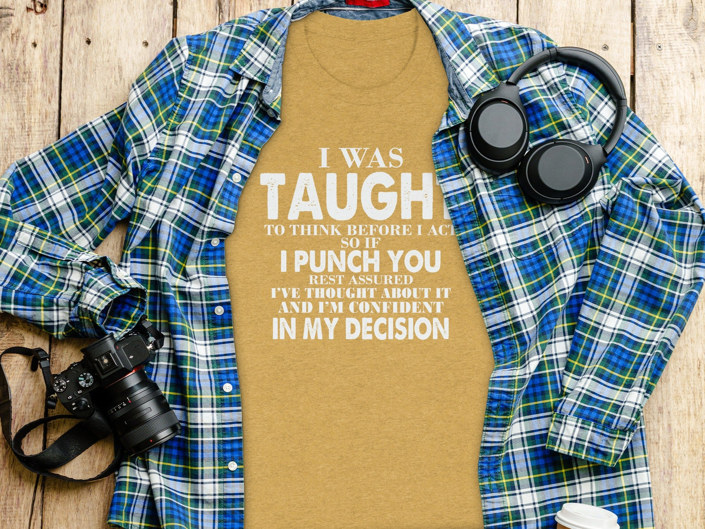 I Was Taught To Think Before I Act Funny Joke T-Shirt